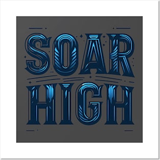 SOAR HIGH - TYPOGRAPHY INSPIRATIONAL QUOTES Posters and Art
